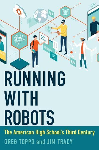 Running with Robots: The American High School's Third Century  by Greg Toppo at Abbey's Bookshop, 