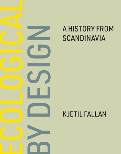 Ecological by Design: A History from Scandinavia  by Kjetil Fallan at Abbey's Bookshop, 