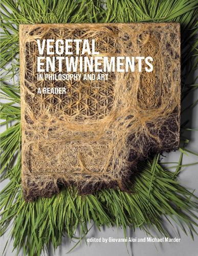 Vegetal Entwinements in Philosophy and Art  by Giovanni Aloi at Abbey's Bookshop, 