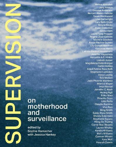 Supervision: On Motherhood and Surveillance  by Sophie Hamacher at Abbey's Bookshop, 