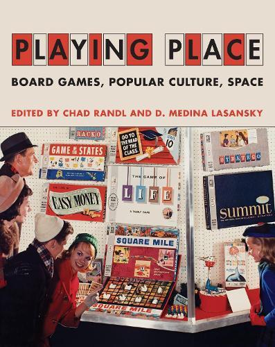 Playing Place: Board Games, Popular Culture, Space  by Chad Randl at Abbey's Bookshop, 
