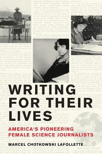 Writing for Their Lives: America’s Pioneering Female Science Journalists  by Marcel Chotkowski LaFollette at Abbey's Bookshop, 
