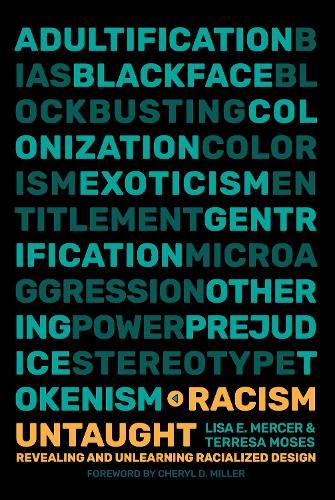 Racism Untaught: Revealing and Unlearning Racialized Design  by Lisa E. Mercer at Abbey's Bookshop, 