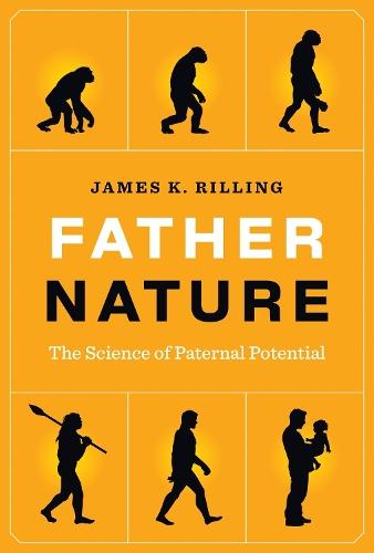 Father Nature: The Science of Paternal Potential  by James K. Rilling at Abbey's Bookshop, 