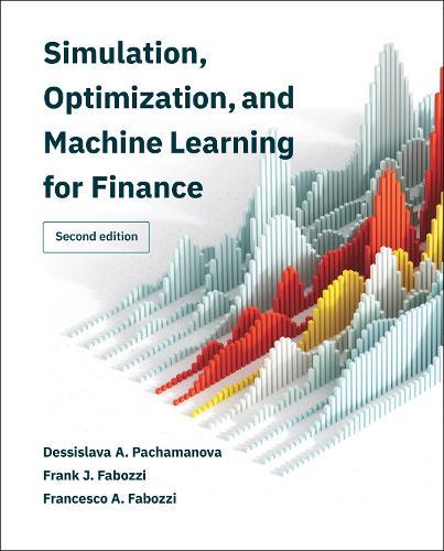 Simulation, Optimization, and Machine Learning for Finance, second edition  by Dessislava A. Pachamanova at Abbey's Bookshop, 