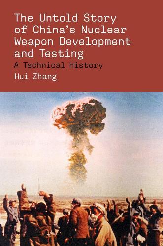 The Untold Story of China's Nuclear Weapon Development and Testing  by Hui Zhang at Abbey's Bookshop, 
