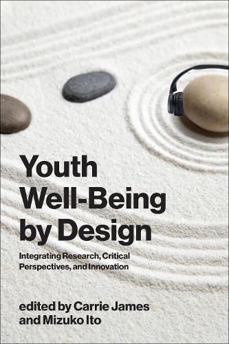 Youth Well-Being by Design: Integrating Research, Critical Perspectives, and Innovation  by Carrie James at Abbey's Bookshop, 