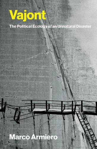Vajont: The Political Ecology of an Unnatural Disaster  by Marco Armiero at Abbey's Bookshop, 