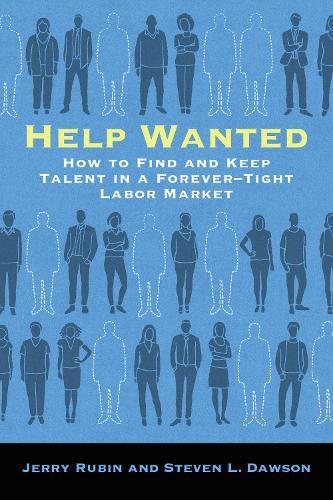 Help Wanted: How to Find and Keep Talent in a Forever-Tight Labor Market  by Jerry Rubin at Abbey's Bookshop, 