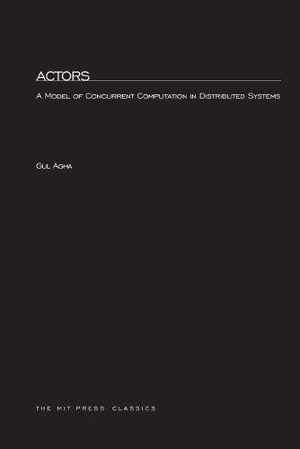 Actors: A Model of Concurrent Computation in Distributed Systems  by Gul Agha at Abbey's Bookshop, 