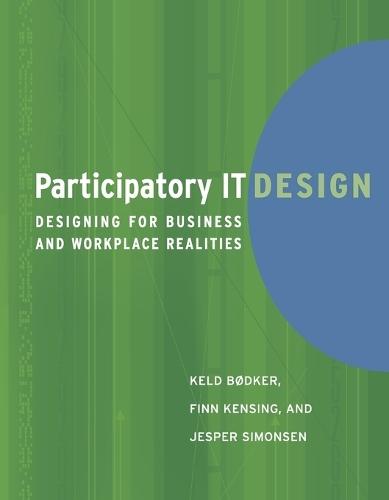 Participatory IT Design: Designing for Business and Workplace Realities  by Keld Bødker at Abbey's Bookshop, 