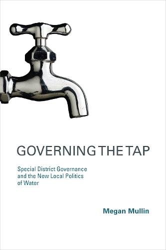 Governing the Tap: Special District Governance and the New Local Politics of Water  by Megan Mullin (Duke University) at Abbey's Bookshop, 