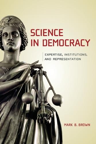 Science in Democracy: Expertise, Institutions, and Representation  by Mark B. Brown (California State University, Sacramento) at Abbey's Bookshop, 