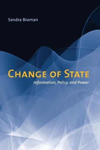 Change of State: Information, Policy, and Power  by Sandra Braman (Professor, Texas A&M University) at Abbey's Bookshop, 