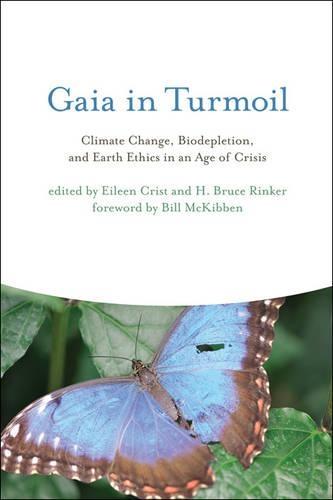 Gaia in Turmoil: Climate Change, Biodepletion, and Earth Ethics in an Age of Crisis  by Eileen Crist (Virginia Tech) at Abbey's Bookshop, 