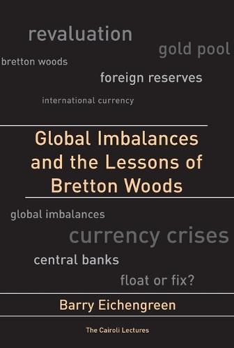Global Imbalances and the Lessons of Bretton Woods  by Barry Eichengreen (University of California, Berkeley) at Abbey's Bookshop, 