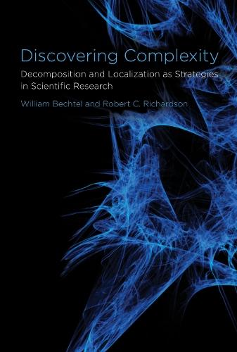 Discovering Complexity: Decomposition and Localization as Strategies in Scientific Research  by William Bechtel (Professor of Philosophy, University of California, San Diego) at Abbey's Bookshop, 