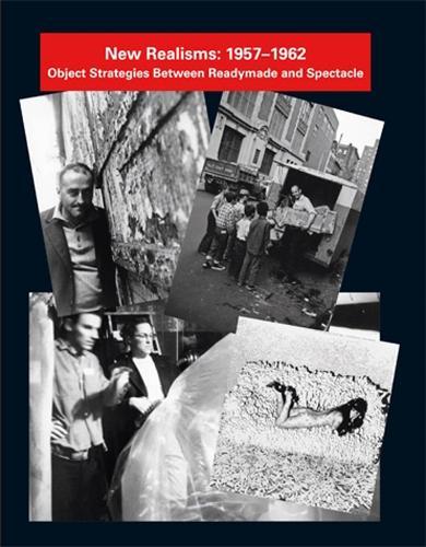 New Realisms: 1957–1962: Object Strategies Between Readymade and Spectacle  by Julia Robinson (New York University) at Abbey's Bookshop, 