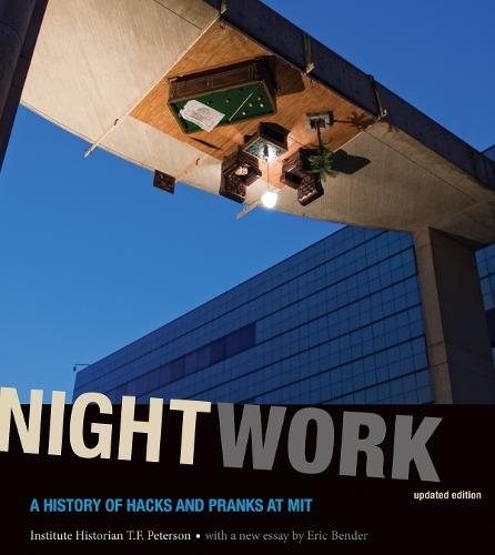 Nightwork: A History of Hacks and Pranks at MIT  by Institute Historian T. F. Peterson (Massachusetts Institute of Technology) at Abbey's Bookshop, 