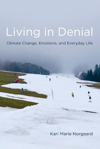 Living in Denial: Climate Change, Emotions, and Everyday Life  by Kari Marie Norgaard (Associate Professor, University of Oregon) at Abbey's Bookshop, 