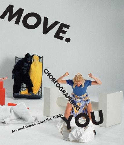 Move. Choreographing You: Art and Dance Since the 1960s  by Stephanie Rosenthal at Abbey's Bookshop, 