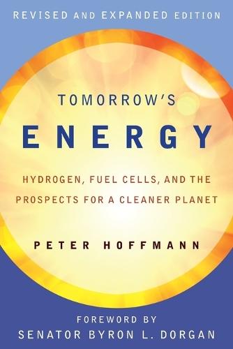 Tomorrow's Energy: Hydrogen, Fuel Cells, and the Prospects for a Cleaner Planet  by Peter Hoffmann at Abbey's Bookshop, 
