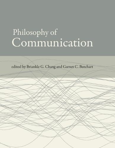 Philosophy of Communication  by Briankle G. Chang (Associate Professor, University of Massachusetts) at Abbey's Bookshop, 