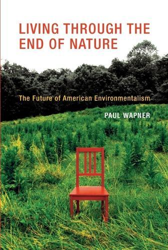 Living Through the End of Nature: The Future of American Environmentalism  by Paul Wapner (American University) at Abbey's Bookshop, 