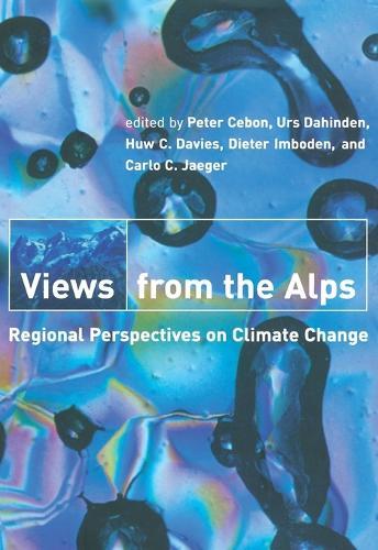 Views from the Alps: Regional Perspectives on Climate Change  by Peter Cebon at Abbey's Bookshop, 