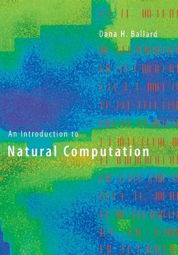 An Introduction to Natural Computation  by Dana H. Ballard (Professor, University of Texas at Austin) at Abbey's Bookshop, 