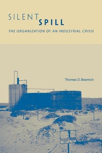 Silent Spill: The Organization of an Industrial Crisis  by Thomas D. Beamish (Associate Professor, University of California, Davis) at Abbey's Bookshop, 
