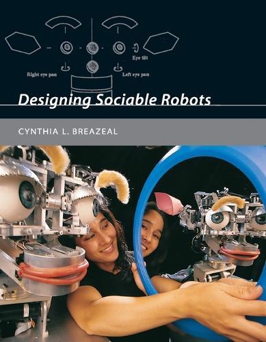 Designing Sociable Robots  by Cynthia Breazeal (Director of Robotics Life Group, Massachusetts Institute of Technology) at Abbey's Bookshop, 