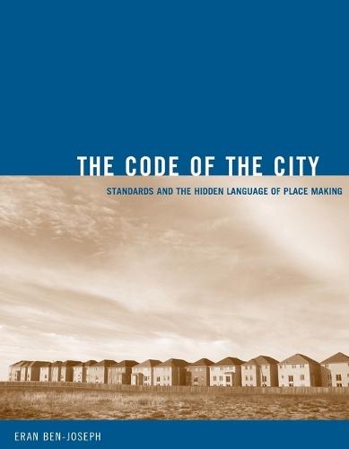 The Code of the City: Standards and the Hidden Language of Place Making  by Eran Ben-Joseph (Massachusetts Institute of Technology) at Abbey's Bookshop, 