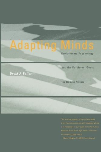 Adapting Minds: Evolutionary Psychology and the Persistent Quest for Human Nature  by David J. Buller at Abbey's Bookshop, 