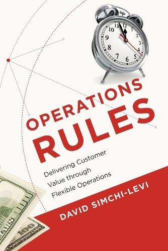 Operations Rules: Delivering Customer Value through Flexible Operations  by David Simchi-Levi (Massachusetts Institute of Technology) at Abbey's Bookshop, 