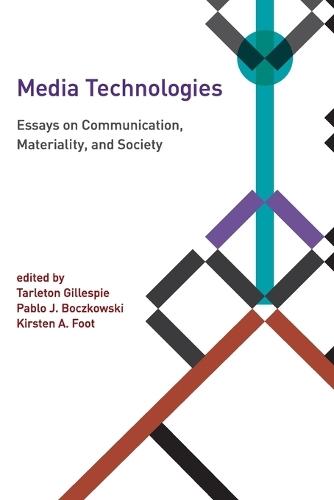 Media Technologies: Essays on Communication, Materiality, and Society  by Tarleton Gillespie (Principal Research at Microsoft Research, New England, Cornell University) at Abbey's Bookshop, 