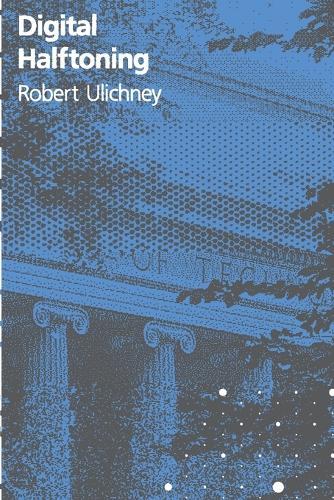 Digital Halftoning  by Robert Ulichney at Abbey's Bookshop, 