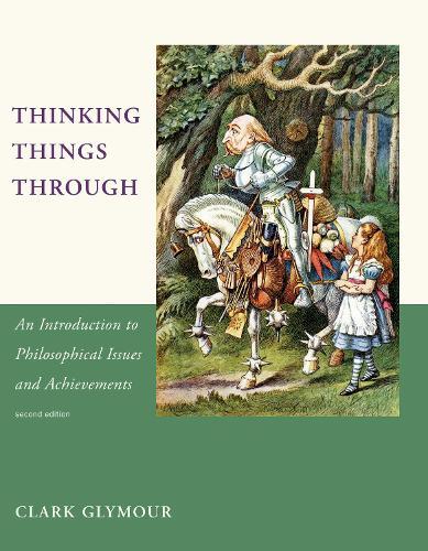 Thinking Things Through: An Introduction to Philosophical Issues and Achievements  by Clark Glymour (Carnegie Mellon University) at Abbey's Bookshop, 