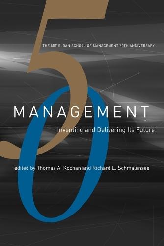 Management: Inventing and Delivering Its Future  by Thomas A. Kochan (Sloan School of Management) at Abbey's Bookshop, 