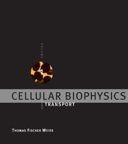 Cellular Biophysics: Transport  by Thomas Fischer Weiss (Professor Emeritus) at Abbey's Bookshop, 