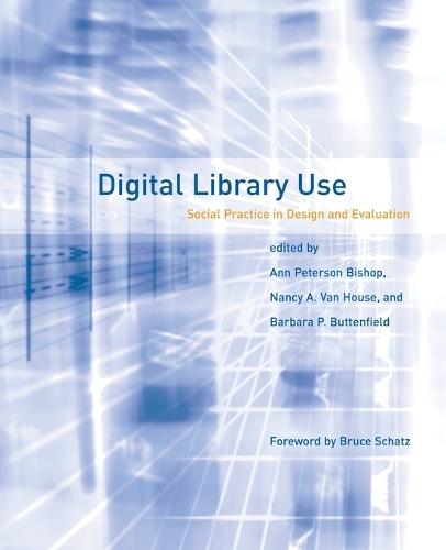 Digital Library Use: Social Practice in Design and Evaluation  by Ann Peterson-Kemp (Gslis) at Abbey's Bookshop, 