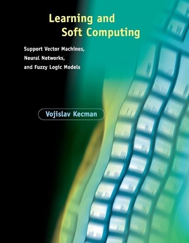 Learning and Soft Computing: Support Vector Machines, Neural Networks, and Fuzzy Logic Models  by Vojislav Kecman (VCU Engineering, Computer Science) at Abbey's Bookshop, 