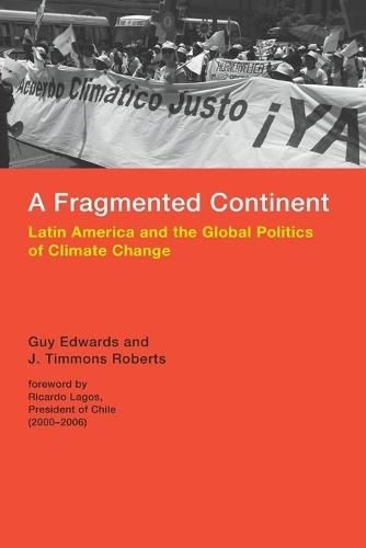 A Fragmented Continent: Latin America and the Global Politics of Climate Change  by Guy Edwards at Abbey's Bookshop, 