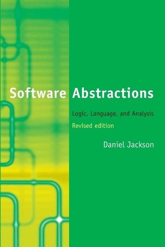 Software Abstractions: Logic, Language, and Analysis  by Daniel Jackson (Massachusetts Institute of Technology) at Abbey's Bookshop, 