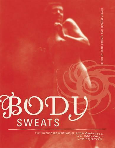 Body Sweats: The Uncensored Writings of Elsa von Freytag-Loringhoven  by Elsa von Freytag-Loringhoven at Abbey's Bookshop, 