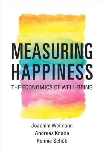 Measuring Happiness: The Economics of Well-Being  by Joachim Weimann at Abbey's Bookshop, 