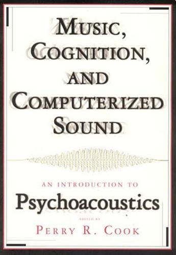 Music, Cognition, and Computerized Sound: An Introduction to Psychoacoustics  by Perry R. Cook (Humbug Sonic Arts) at Abbey's Bookshop, 