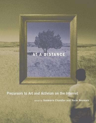 At a Distance: Precursors to Art and Activism on the Internet  by Annmarie Chandler at Abbey's Bookshop, 