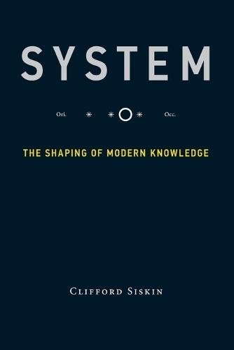 System: The Shaping of Modern Knowledge  by Clifford Siskin at Abbey's Bookshop, 
