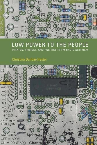 Low Power to the People: Pirates, Protest, and Politics in FM Radio Activism  by Christina Dunbar-Hester at Abbey's Bookshop, 